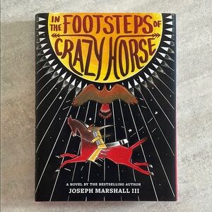 In the Footsteps of Crazy Horse Joseph Marshall III + Jim Yellowhawk Lakota YA